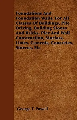 Fundamente und Grundmauern, für alle Arten von Gebäuden, Rammarbeiten, Bausteine und Ziegel, Pfeiler- und Mauerbau, Mörtel, Kalke, - Foundations And Foundation Walls, For All Classes Of Buildings, Pile Driving, Building Stones And Bricks, Pier And Wall Construction, Mortars, Limes,