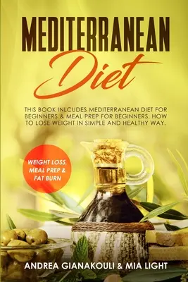 Mittelmeer-Diät: This Book Inlcudes: Mittelmeer-Diät für Einsteiger & Mahlzeitenvorbereitung für Einsteiger. Wie Sie auf einfache und gesunde Weise abnehmen - Mediterranean Diet: This Book Inlcudes: Mediterranean Diet for Beginners & Meal Prep for Beginners. How to Lose Weight in Simple and Healt