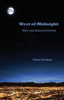 Westlich von Mitternacht: Neue und ausgewählte Gedichte - West of Midnight: New and Selected Poems