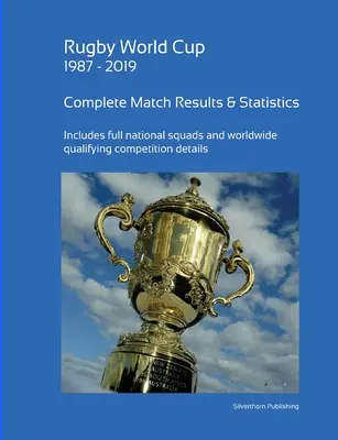 Rugby-Weltmeisterschaft 1987 - 2019: Vollständige Ergebnisse und Statistiken - Rugby World Cup 1987 - 2019: Complete Results and Statistics