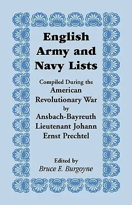 Englische Armee- und Marinelisten, zusammengestellt während des Amerikanischen Revolutionskrieges vom Ansbach-Bayreuther Leutnant Johann Ernst Prechtel - English Army and Navy Lists, Compiled During the American Revolutionary War by Ansbach-Bayreuth Lieutenant Johann Ernst Prechtel