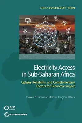 Zugang zu Elektrizität in den afrikanischen Ländern südlich der Sahara: Akzeptanz, Zuverlässigkeit und komplementäre Faktoren für wirtschaftliche Auswirkungen - Electricity Access in Sub-Saharan Africa: Uptake, Reliability, and Complementary Factors for Economic Impact