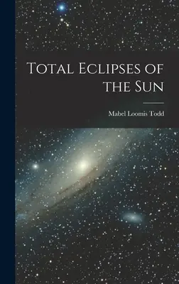 Totalverfinsterungen der Sonne - Total Eclipses of the Sun