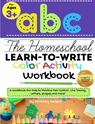 Das Homeschool Learn to Write Color Activity Workbook: Ein Arbeitsbuch für Kinder zum Üben von Stiftkontrolle, Linienverfolgung, Buchstaben, Formen und mehr! (ABC Kinder - The Homeschool Learn to Write Color Activity Workbook: A Workbook For Kids to Practice Pen Control, Line Tracing, Letters, Shapes and More! (ABC Kids