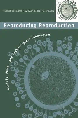 Reproduktion der Fortpflanzung: Verwandtschaft, Macht und technologische Innovation - Reproducing Reproduction: Kinship, Power, and Technological Innovation