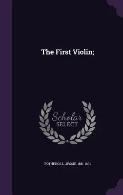 Die erste Geige; - The First Violin;