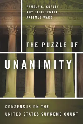 Das Rätsel der Einstimmigkeit: Konsens am Obersten Gerichtshof der Vereinigten Staaten - The Puzzle of Unanimity: Consensus on the United States Supreme Court