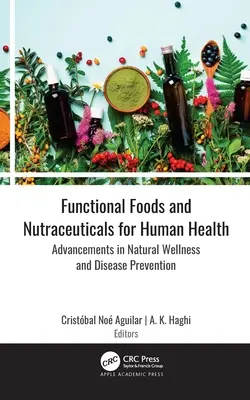 Funktionelle Lebensmittel und Nutrazeutika für die menschliche Gesundheit: Fortschritte in natürlicher Wellness und Krankheitsvorbeugung - Functional Foods and Nutraceuticals for Human Health: Advancements in Natural Wellness and Disease Prevention