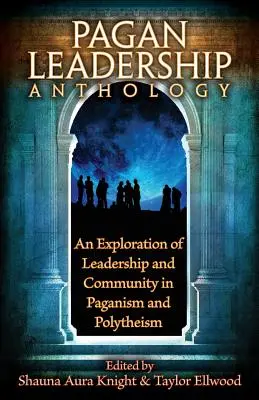 Die Anthologie heidnischer Führungsqualitäten - The Pagan Leadership Anthology