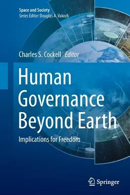 Menschliches Regieren jenseits der Erde: Auswirkungen auf die Freiheit - Human Governance Beyond Earth: Implications for Freedom