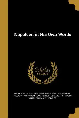 Napoleon in seinen eigenen Worten - Napoleon in His Own Words