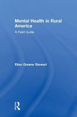 Psychische Gesundheit in den ländlichen Gebieten Amerikas: Ein Praxisleitfaden - Mental Health in Rural America: A Field Guide