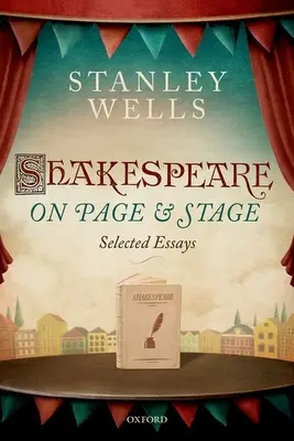 Shakespeare auf der Seite und auf der Bühne: Ausgewählte Essays - Shakespeare on Page and Stage: Selected Essays