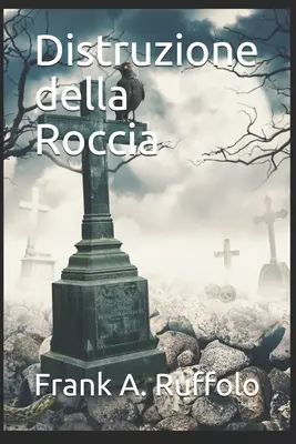Die Zerstörung der Roccia - Distruzione della Roccia
