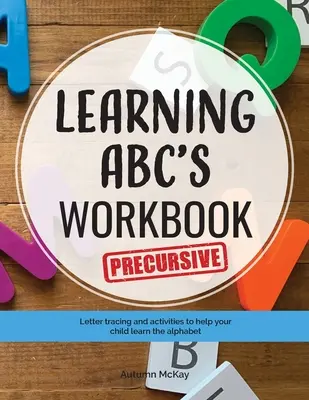 Arbeitsbuch ABC lernen - Vorläufer: Nachzeichnen und Aktivitäten, die Ihrem Kind helfen, die Groß- und Kleinbuchstaben zu lernen - Learning ABC's Workbook - Precursive: Tracing and activities to help your child learn precursive uppercase and lowercase letters