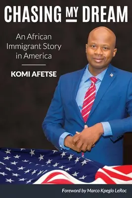 Meinem Traum nachjagen: Die Geschichte eines afrikanischen Einwanderers in Amerika - Chasing My Dream: An African Immigrant Story in America