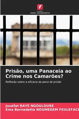 Priso, uma Panaceia ao Crime nos Camares?