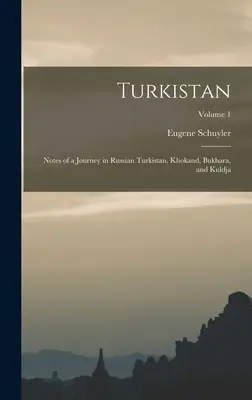 Turkistan: Aufzeichnungen einer Reise durch Russisch-Turkestan, Chokand, Buchara und Kuldscha; Band 1 - Turkistan: Notes of a Journey in Russian Turkistan, Khokand, Bukhara, and Kuldja; Volume 1