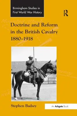 Doktrin und Reform in der britischen Kavallerie 1880-1918 - Doctrine and Reform in the British Cavalry 1880-1918