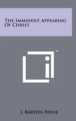Die bevorstehende Erscheinung Christi - The Imminent Appearing Of Christ