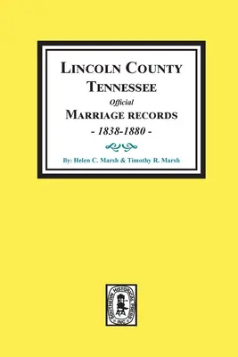 Lincoln County, Tennessee Offizielle Eheschließungen, 1838-1880. - Lincoln County, Tennessee Official Marriages, 1838-1880.