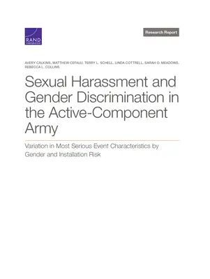 Sexuelle Belästigung und geschlechtsspezifische Diskriminierung in der aktiven Komponente der Armee: Variationen in den schwerwiegendsten Ereignismerkmalen nach Geschlecht und Einrichtung R - Sexual Harassment and Gender Discrimination in the Active-Component Army: Variation in Most Serious Event Characteristics by Gender and Installation R