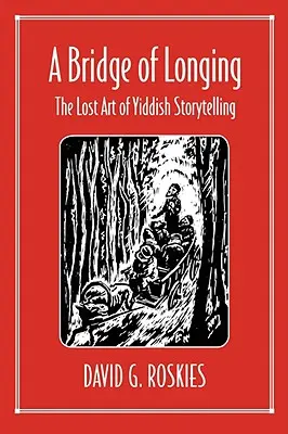 Eine Brücke der Sehnsucht: Die verlorene Kunst des jiddischen Geschichtenerzählens - A Bridge of Longing: The Lost Art of Yiddish Storytelling