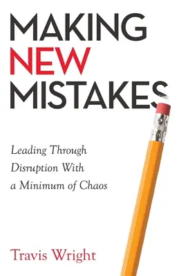 Neue Fehler machen: Mit einem Minimum an Chaos durch den Umbruch führen - Making New Mistakes: Leading Through Disruption with a Minimum of Chaos