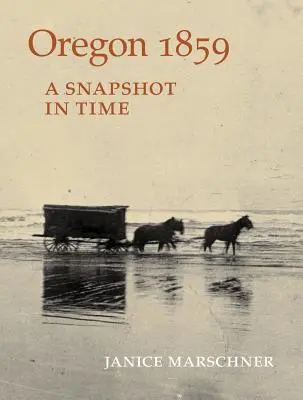 Oregon 1859: Ein Schnappschuss in der Zeit - Oregon 1859: A Snapshot in Time