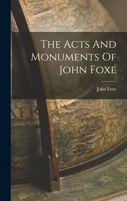 Die Taten und Denkmäler von John Foxe - The Acts And Monuments Of John Foxe