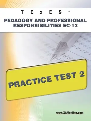 TExES Pädagogik und berufliche Verantwortung Ec-12 Übungstest 2 - TExES Pedagogy and Professional Responsibilities Ec-12 Practice Test 2