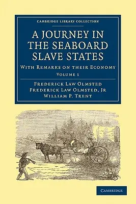 Eine Reise durch die Sklavenstaaten an der Küste: Mit Bemerkungen über deren Wirtschaft - A Journey in the Seaboard Slave States: With Remarks on Their Economy