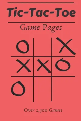 Tic Tac Toe Spielblätter: 110 Spielblätter - über 1.300 Spiele - für Kinder und Erwachsene - Tic Tac Toe Game Pages: 110 Game Sheets- Over 1,300 Games- For Kids & Adults