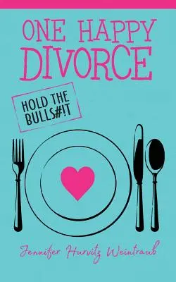 Eine glückliche Scheidung: Schluss mit dem Blödsinn! - One Happy Divorce: Hold the Bulls#!t
