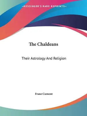 Die Chaldäer: Ihre Astrologie und Religion - The Chaldeans: Their Astrology And Religion