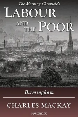 Arbeit und die Armen Band IX: Birmingham - Labour and the Poor Volume IX: Birmingham