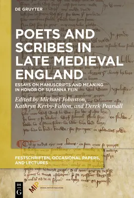 Dichter und Schreiber im spätmittelalterlichen England: Essays über Manuskripte und Bedeutung zu Ehren von Susanna Fein - Poets and Scribes in Late Medieval England: Essays on Manuscripts and Meaning in Honor of Susanna Fein