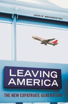 Amerika verlassen: Die neue Auswanderergeneration - Leaving America: The New Expatriate Generation