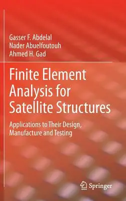 Finite-Elemente-Analyse für Satelliten-Strukturen: Anwendungen für deren Entwurf, Herstellung und Prüfung - Finite Element Analysis for Satellite Structures: Applications to Their Design, Manufacture and Testing