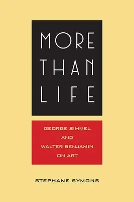 Mehr als das Leben: Georg Simmel und Walter Benjamin über die Kunst - More Than Life: Georg Simmel and Walter Benjamin on Art