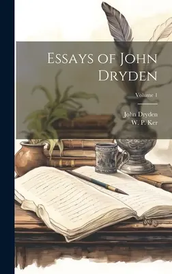 Essays von John Dryden; Band 1 - Essays of John Dryden; Volume 1