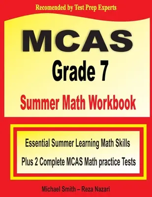 MCAS Grade 7 Summer Math Workbook: Essential Summer Learning Math Skills plus zwei komplette MCAS Mathe-Übungstests - MCAS Grade 7 Summer Math Workbook: Essential Summer Learning Math Skills plus Two Complete MCAS Math Practice Tests