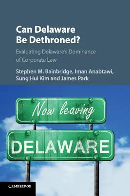 Kann Delaware entthront werden? Bewertung der Dominanz von Delaware im Gesellschaftsrecht - Can Delaware Be Dethroned?: Evaluating Delaware's Dominance of Corporate Law