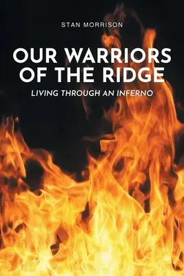 Unsere Krieger auf dem Bergkamm: Leben durch ein Inferno - Our Warriors of the Ridge: Living Through an Inferno