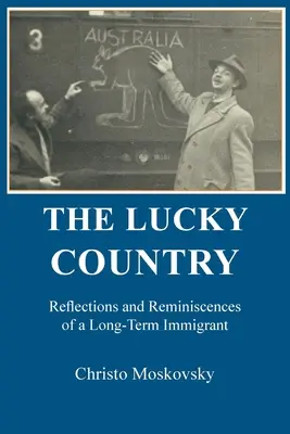 Das glückliche Land: Überlegungen und Erinnerungen eines langjährigen Immigranten - The Lucky Country: Reflections and Reminiscences of a Long-Term Immigrant