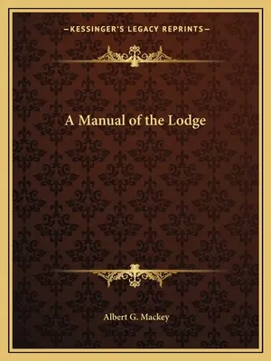 Ein Handbuch der Loge - A Manual of the Lodge