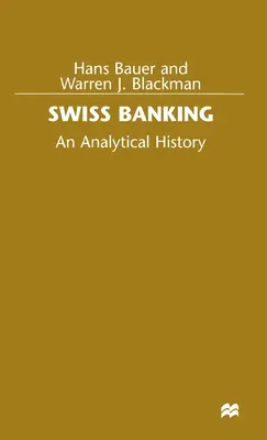 Das Schweizer Bankwesen: Eine analytische Geschichte - Swiss Banking: An Analytical History