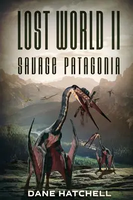 Verlorene Welt II: Das wilde Patagonien - Lost World II: Savage Patagonia