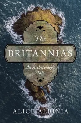 Die Britannias: Die Geschichte eines Archipels - The Britannias: An Archipelago's Tale