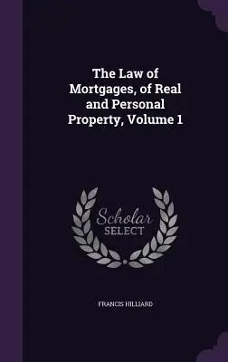 Das Recht der Hypotheken, des unbeweglichen und des beweglichen Vermögens, Band 1 - The Law of Mortgages, of Real and Personal Property, Volume 1